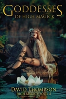 Goddesses of High Magik: Four Powerful Goddesses to Help Reshape Your Life 1961765004 Book Cover