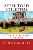 Steel Toed Stilettos: A Talia V Deadly Romance 1500771104 Book Cover