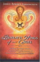 Beneath Wings of an Angel: Healing the Child Within--A Spiritual Healing Journey to Recovery from Domestic Violence 0974764477 Book Cover