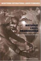 Monitoring International Labor Standards: National Legal Frameworks: Summary of a Workshop 0309089425 Book Cover
