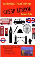 TERRANCE TALKS TRAVEL: Cheap London (Volume 12) 1942738552 Book Cover