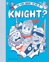 So You Want to Be a Knight? 0500652112 Book Cover