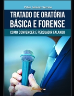 Tratado de oratória básica e forense: Como convencer e persuadir falando 8569257562 Book Cover