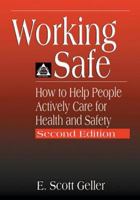 Working Safe: How to Help People Actively Care for Health and Safety 1566705649 Book Cover