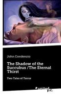 The Shadow of the Succubus /The Eternal Thirst 1642680370 Book Cover