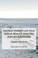 On peut fermer les yeux sur la réalité mais pas sur les souvenirs - Deuxième partie (French Edition) 2334149578 Book Cover