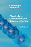 Classical and Quantum Phase Space Mechanics 1009352032 Book Cover