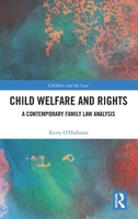 Child Welfare and Rights: A Contemporary Family Law Analysis (Children and the Law) 1032820934 Book Cover