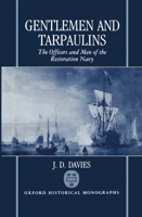 Gentlemen and Tarpaulins: The Officers and Men of the Restoration Navy (Oxford Historical Monographs) 0198202636 Book Cover