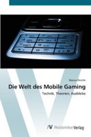 Die Welt des Mobile Gaming: Technik, Theorien, Ausblicke 3639441206 Book Cover