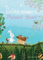 The Easter Bunny's Present Hunt 1605376205 Book Cover