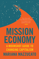 Mission Economy: A Moonshot Guide to Changing Capitalism 0141991682 Book Cover