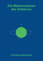 Die Metamorphose des Elektrons 3750406618 Book Cover
