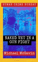 Naked Vet in a Gun Fight (Human Crime Bureau) B0GYX2V4NW Book Cover