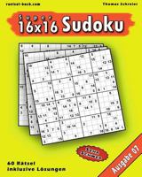 16x16 Super-Sudoku Ausgabe 07: 16x16 Sudoku Mit Zahlen Und Losungen, Ausgabe 07 1541056272 Book Cover