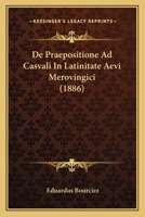 De Praepositione Ad Casvali In Latinitate Aevi Merovingici (1886) 1141240211 Book Cover