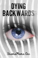 Dying Backwards 1735272612 Book Cover