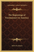 Beginnings of Freemasonry in America 0766107655 Book Cover