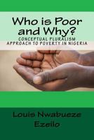 Who Is Poor and Why?: Conceptual Pluralism Approach to Poverty in Nigeria 1548500305 Book Cover