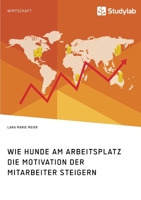 Wie Hunde am Arbeitsplatz die Motivation der Mitarbeiter steigern (German Edition) 3960958072 Book Cover