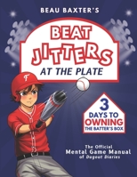 Beat Jitters at the Plate: 3 Days to Owning the Batter's Box B0GL8GGRM7 Book Cover