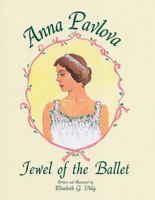 Anna Pavlova, Jewel of the Ballet 0967704715 Book Cover