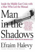 Man in the Shadows: Inside the Middle East Crisis with a Man Who Led the Mossad 031233771X Book Cover