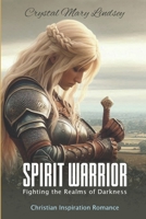 Spirit Warrior: Fighting the Realms of Darkness 1091952884 Book Cover