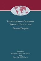 Transforming Graduate Biblical Education: Ethos and Discipline 1589835042 Book Cover