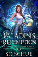 Paladins' Redemption: A YA Urban Fantasy: (Clash of the Viatores Series, Book Three) B0FR48QHD8 Book Cover