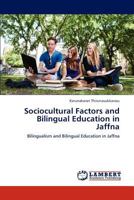 Sociocultural Factors and Bilingual Education in Jaffna: Bilingualism and Bilingual Education in Jaffna 3659239461 Book Cover