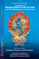 Commentary on BRINGING DREAMS onto the PATH from The Compassionate Sun of the Mother Tantra: Oral Teachings by Drubdra Khenpo Tsultrim Tenzin 1916900542 Book Cover