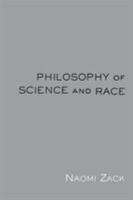 Philosophy of Science and Race 0415941644 Book Cover
