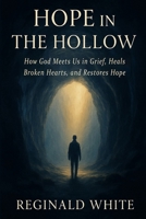 Hope in the Hollow: Finding God’s Light in the Darkest Places B0FP2VTX35 Book Cover
