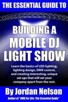 The Essential Guide to Building a Mobile DJ Light Show 197676100X Book Cover