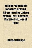 Kunstler (Detmold): Hochschullehrer (Hfm Detmold), Johannes Brahms, Albert Lortzing, Wolfgang Fortner, Thomas Quasthoff, Walter Steffens 1159099871 Book Cover