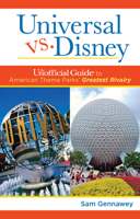 Universal versus Disney: The Unofficial Guide to American Theme Parks' Greatest Rivalry 1628090146 Book Cover