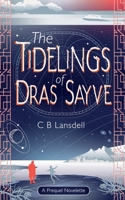 The Tidelings of Dras Sayve: A Novelette 1037022270 Book Cover
