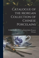 Catalogue of the Morgan Collection of Chinese Porcelains 1016243979 Book Cover