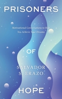 Prisoners of Hope: Motivational Conversations to Help You Achieve Your Dreams 1038325196 Book Cover