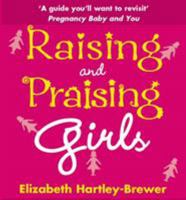 Raising and Praising Girls 0091906733 Book Cover