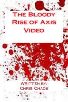 The Bloody Rise of Axis Video 1312059346 Book Cover