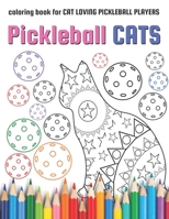 Pickleball Cats: coloring book for CAT LOVING PICKLEBALL PLAYERS B0BRDBCVLJ Book Cover