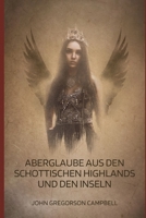 Aberglauben aus den schottischen Highlands und den Inseln (German Edition) B0F285LWL3 Book Cover