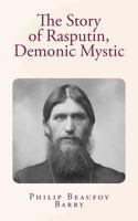 The Story of Rasputin, Demonic Mystic 198425443X Book Cover