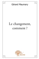 Le Changement, comment ? (French Edition) 2332614354 Book Cover