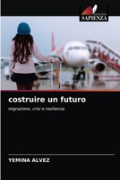 costruire un futuro: migrazione, crisi e resilienza 6204070290 Book Cover