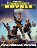 Fortnite Coloring Book: 120 High Quality Coloring Pages for Kids and Adults. Fortnite is Perfect Gift for Boys and Girls. Amazing Drawings: Characters, Weapons and More. 1914025393 Book Cover