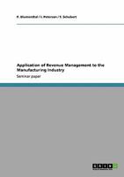 Application of Revenue Management to the Manufacturing Industry 3640321294 Book Cover