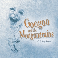 Googoo and the Morgantrains B0CWNQTB17 Book Cover